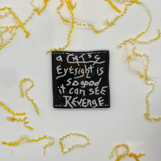 The Hairball Collection - "a cat's eyesight is so good it can see revenge"