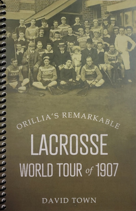 Orillia's Remarkable Lacrosse World Tour of 1907