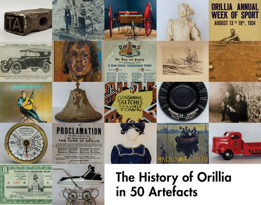 The History of Orillia in 50 Artefacts