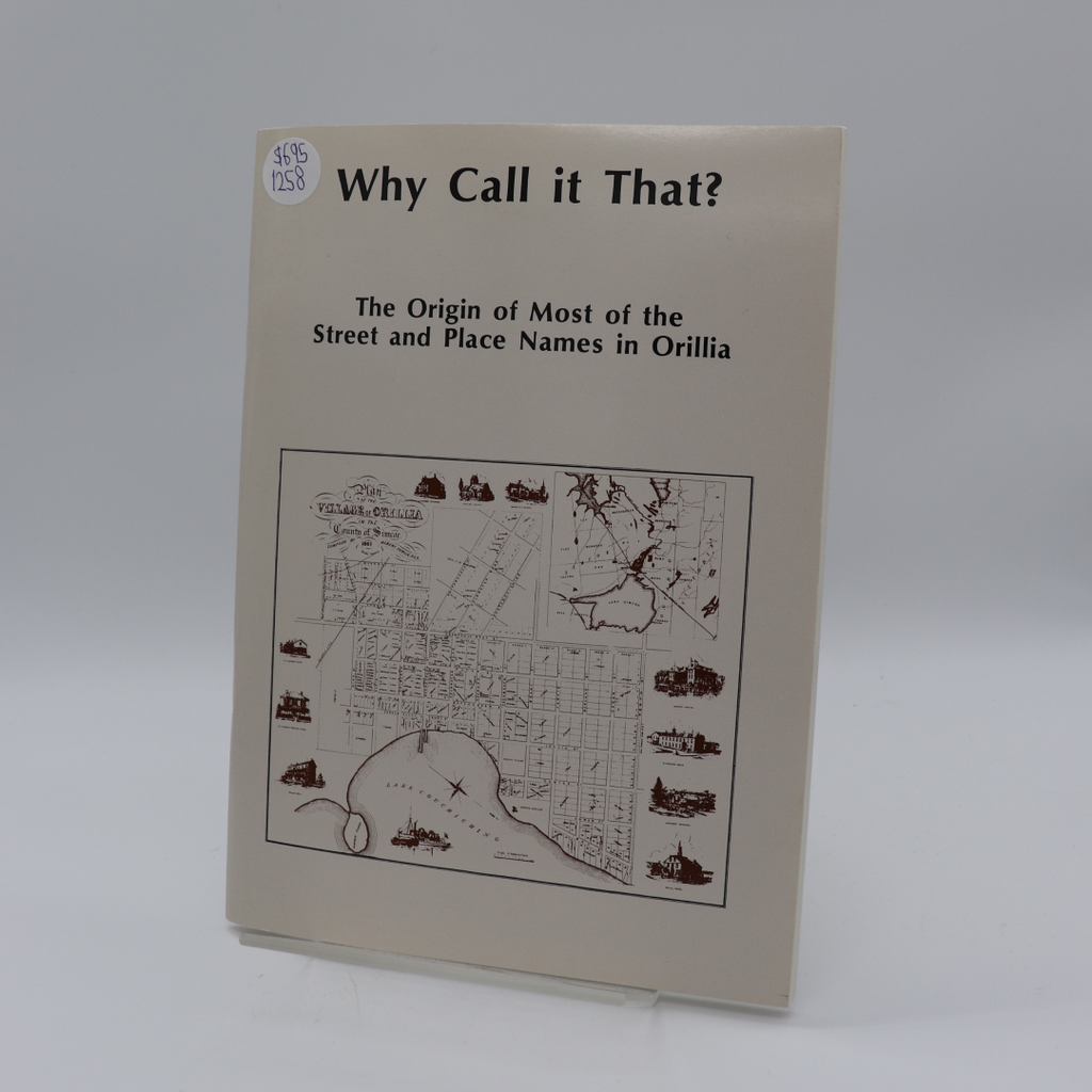 Why Call It That? The Origin of Most of the Street and Place Names in Orillia