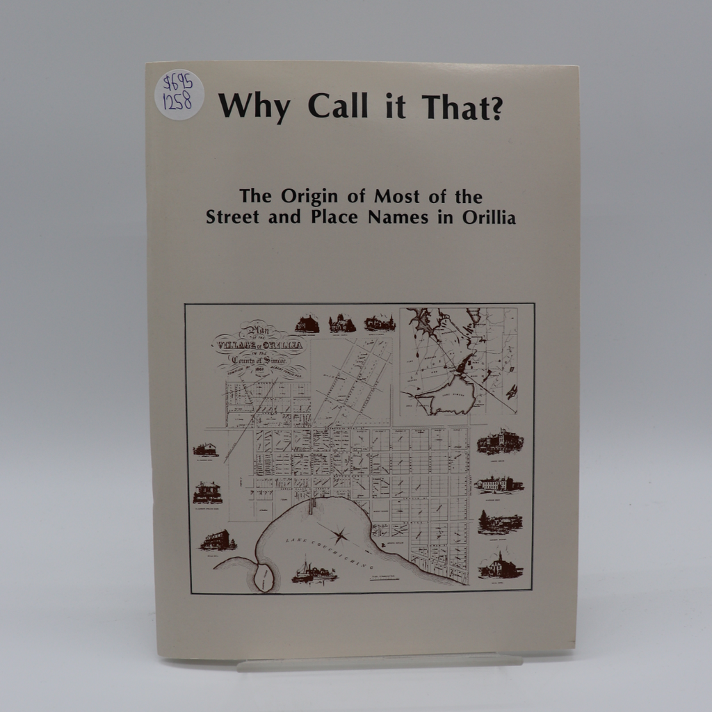 Why Call It That? The Origin of Most of the Street and Place Names in Orillia
