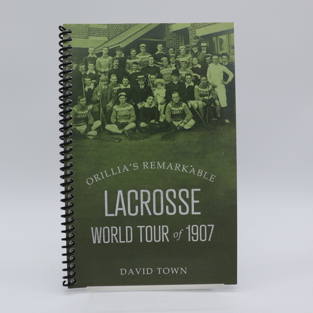 Orillia's Remarkable Lacrosse World Tour of 1907