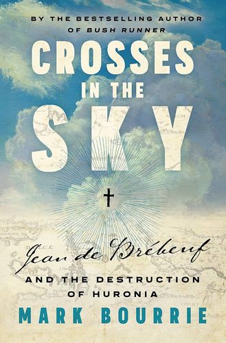 Crosses in the Sky: Jean de Brebeuf and the Destruction of Huronia