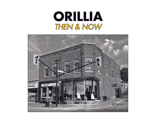 Orillia Then & Now