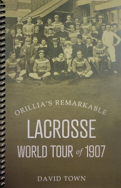 Orillia's Remarkable Lacrosse - David Town