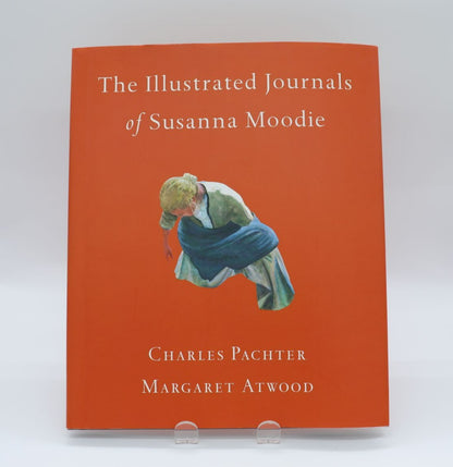 The Illustrated Journals of Susanna Moodie Charles Pachter and Magaret Atwood