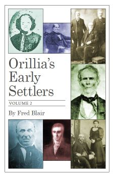 Orillia's Early Settlers Volume II by Fred Blair